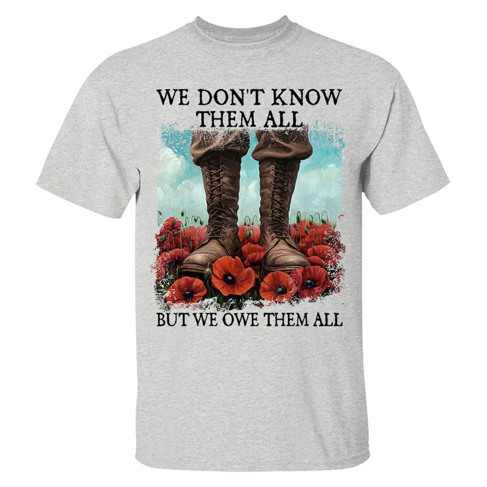 We Don't Know Them All But We Owe Them All Veterans Respect Shirt Memorial Day Red Poppy Flower Military Boots Shirt H2511 Trna