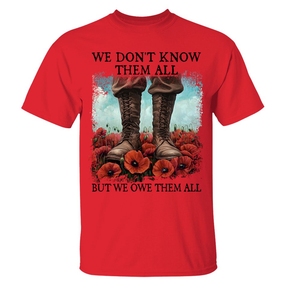 We Don't Know Them All But We Owe Them All Veterans Respect Shirt Memorial Day Red Poppy Flower Military Boots Shirt H2511 Trna