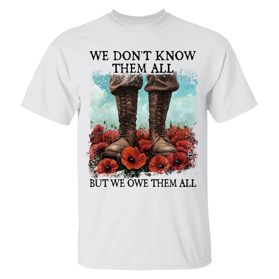We Don't Know Them All But We Owe Them All Veterans Respect Shirt Memorial Day Red Poppy Flower Military Boots Shirt H2511 Trna