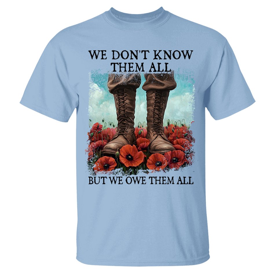 We Don't Know Them All But We Owe Them All Veterans Respect Shirt Memorial Day Red Poppy Flower Military Boots Shirt H2511 Trna