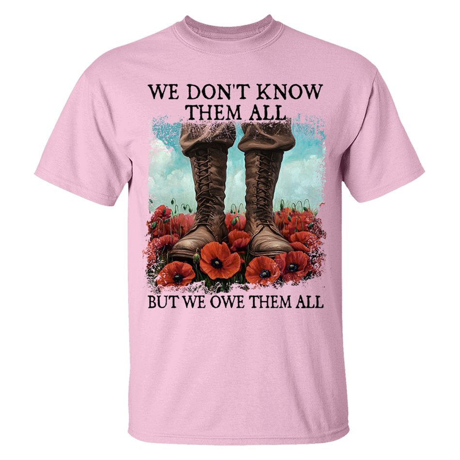 We Don't Know Them All But We Owe Them All Veterans Respect Shirt Memorial Day Red Poppy Flower Military Boots Shirt H2511 Trna