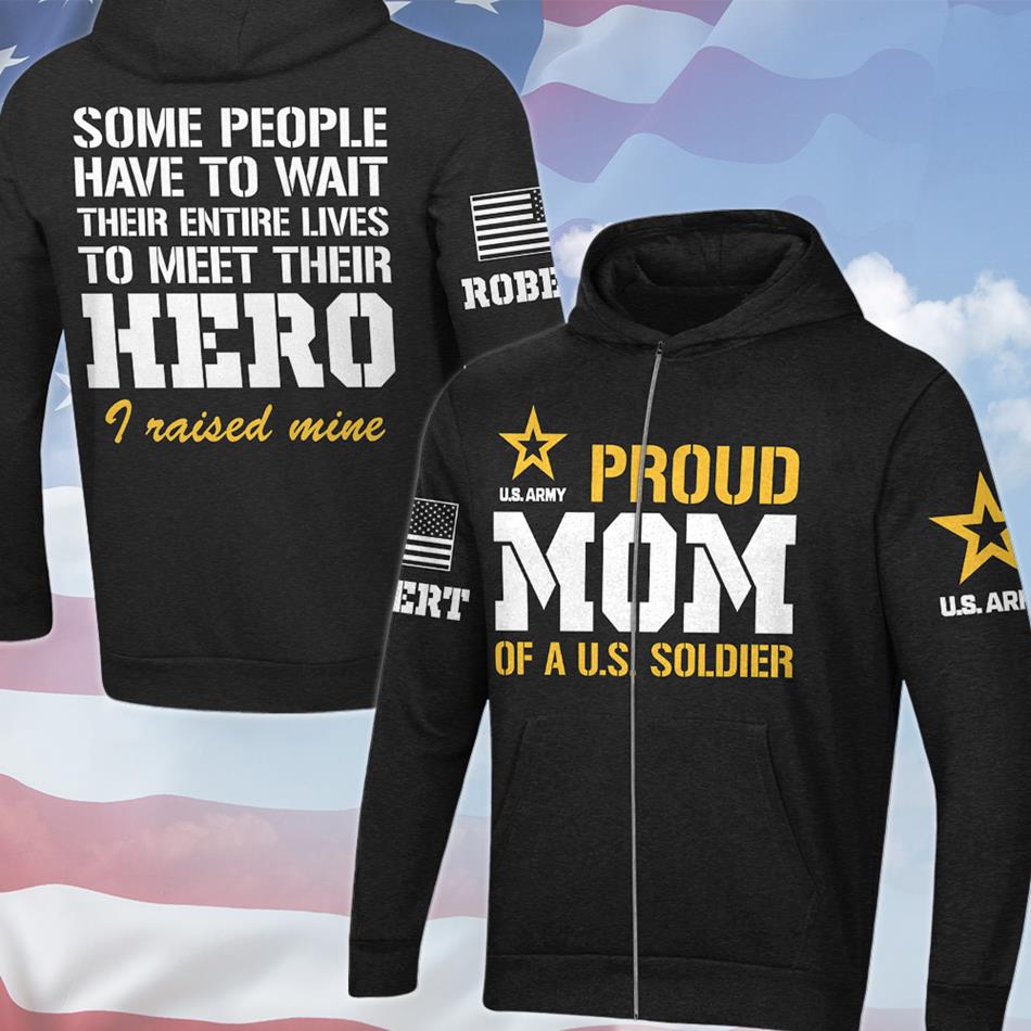 Proud Mom Of A US Soldier Some People Have To Wait To Meet Their Hero All Over Print Shirt Hoodie Gift For Military Mom Dad Family H2511 Trna