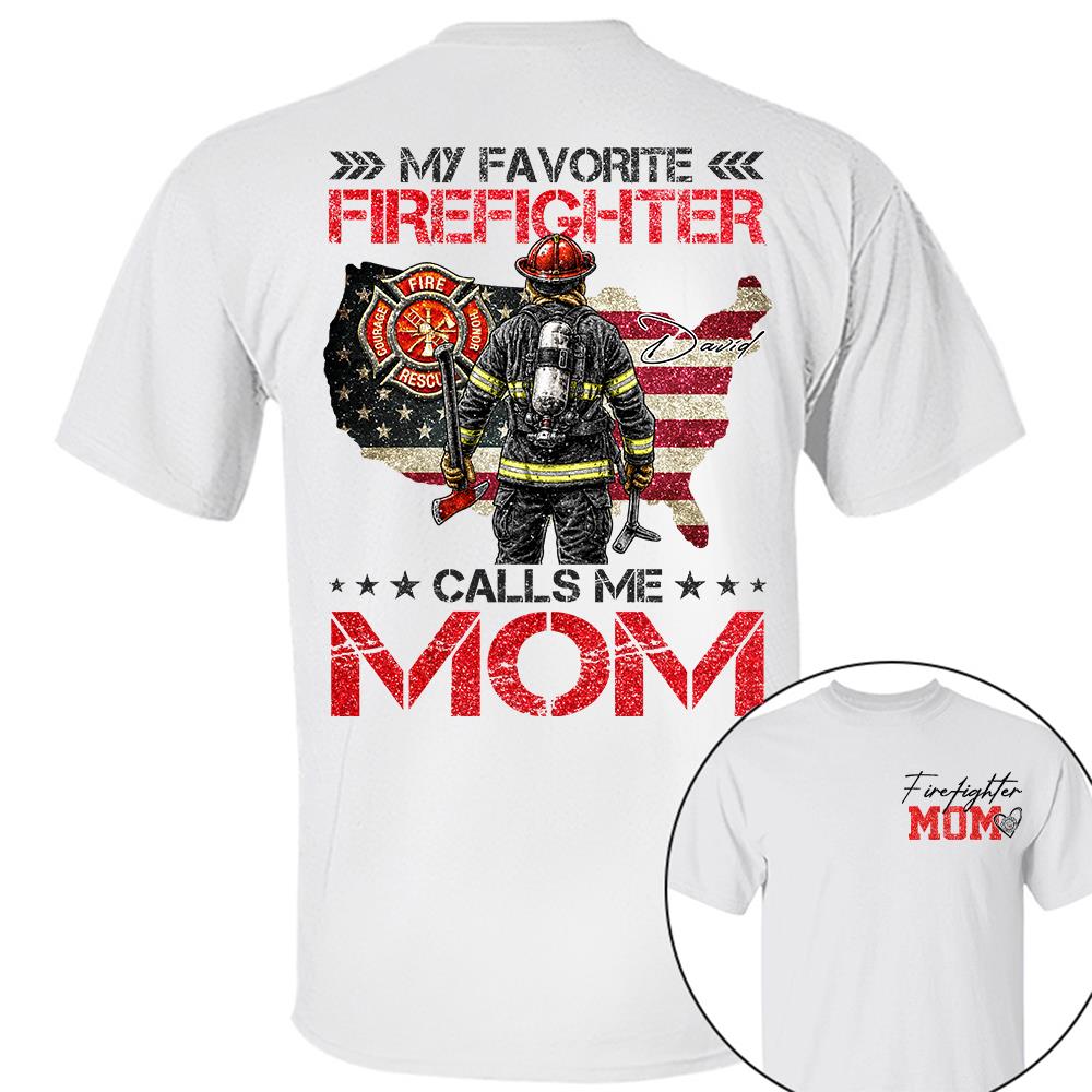 Firefighter Mom, My Favorite Firefighter Calls Me Mom, Custom Shirt Gift For Firefighter Mom Dad T1807 Hv01