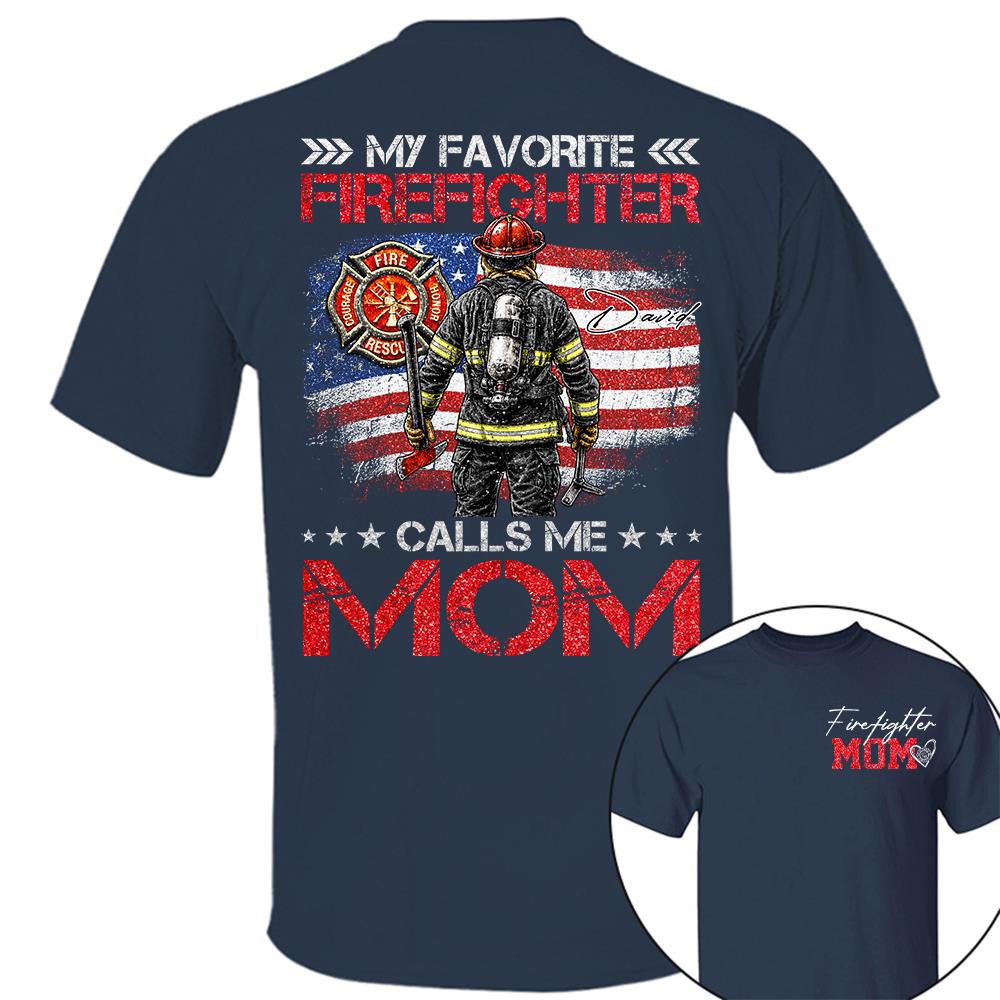 Firefighter Mom, My Favorite Firefighter Calls Me Mom, Custom Shirt Gift For Firefighter Mom Dad T1807 Hv01