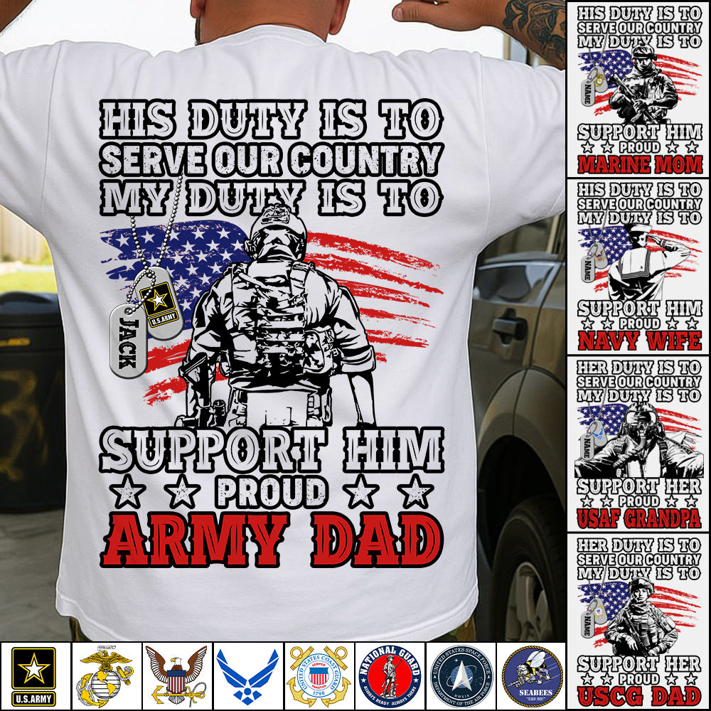 His Duty Is To Serve Our Country My Duty Is To Support Him Proud Army Mom Dad Custom Shirt For Military Mom Dad... 4th July Shirt H2511 Trna