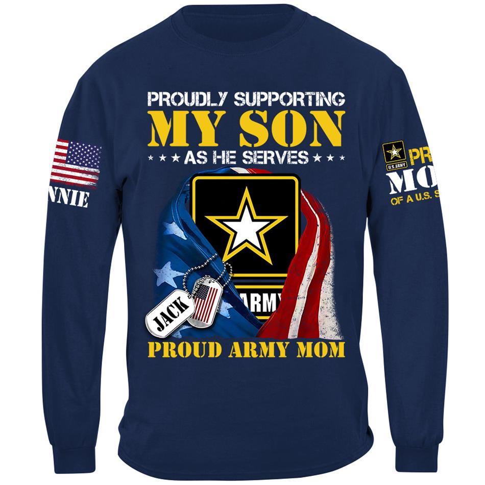 Proudly Supporting My Son As He Serves Proud Army Mom Custom Shirt For US Military Mom Dad Grandma... All Family Members Shirt H2511 Trna