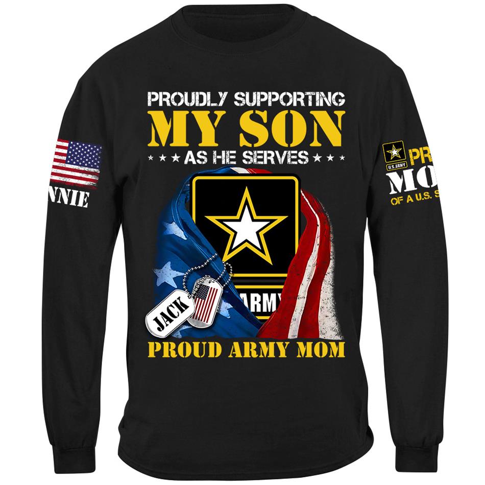 Proudly Supporting My Son As He Serves Proud Army Mom Custom Shirt For US Military Mom Dad Grandma... All Family Members Shirt H2511 Trna