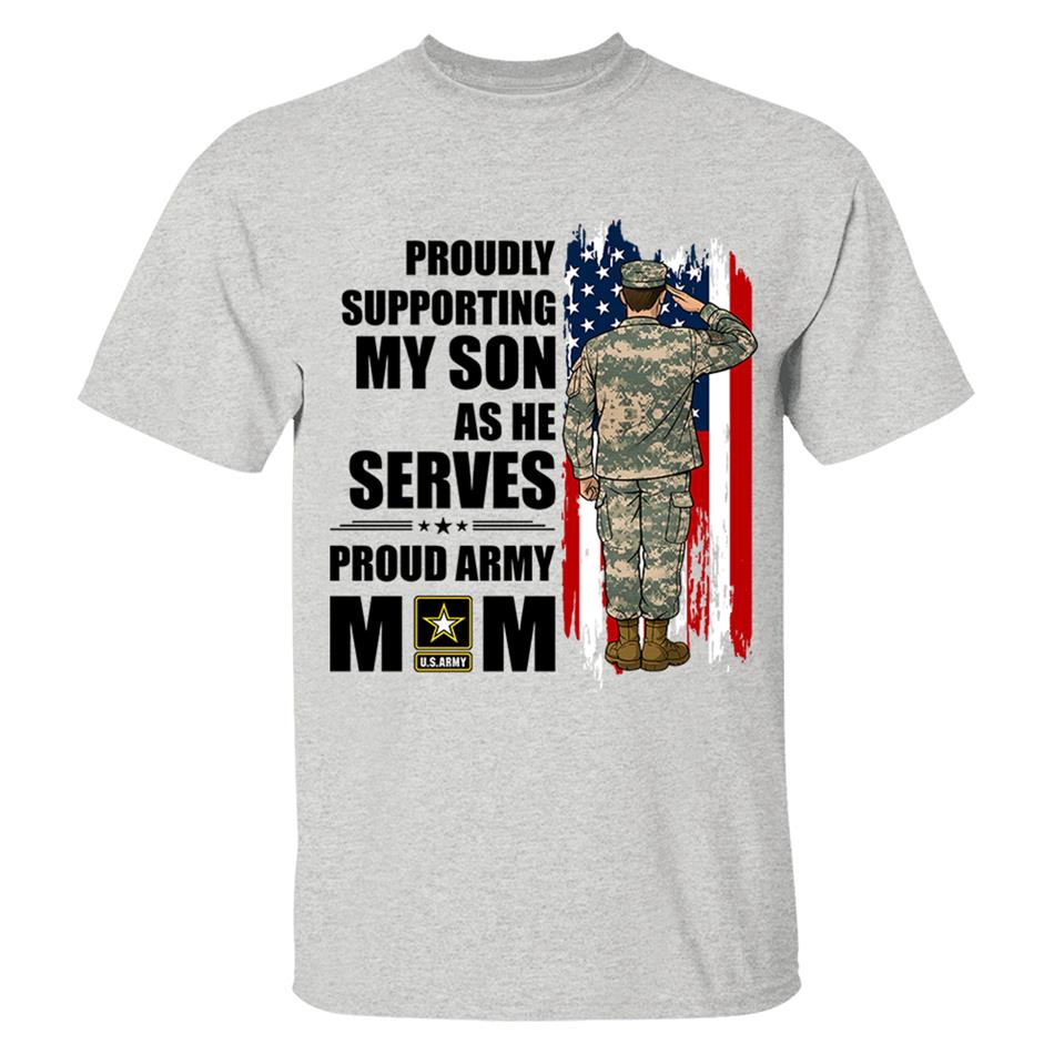 Proudly Supporting My Son As He Serves Proud Army Mom Custom Shirt For Proud Military Mom Dad Wife Sister H2511 Trna
