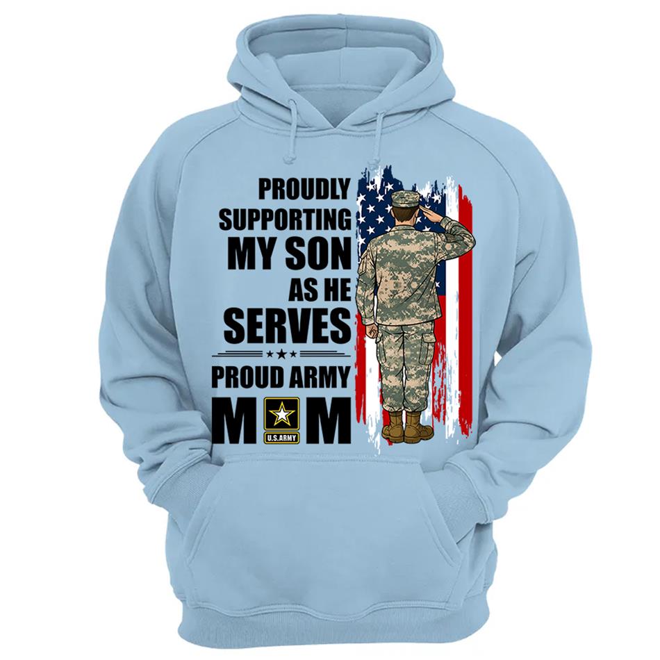 Proudly Supporting My Son As He Serves Proud Army Mom Custom Shirt For Proud Military Mom Dad Wife Sister H2511 Trna