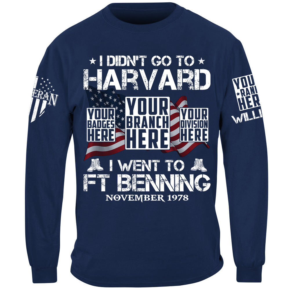 I Didn't Go To Harvard I Went To Military Base Custom Shirt For Veteran H2511