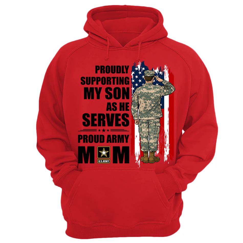 Proudly Supporting My Son As He Serves Proud Army Mom Custom Shirt For Proud Military Mom Dad Wife Sister H2511 Trna