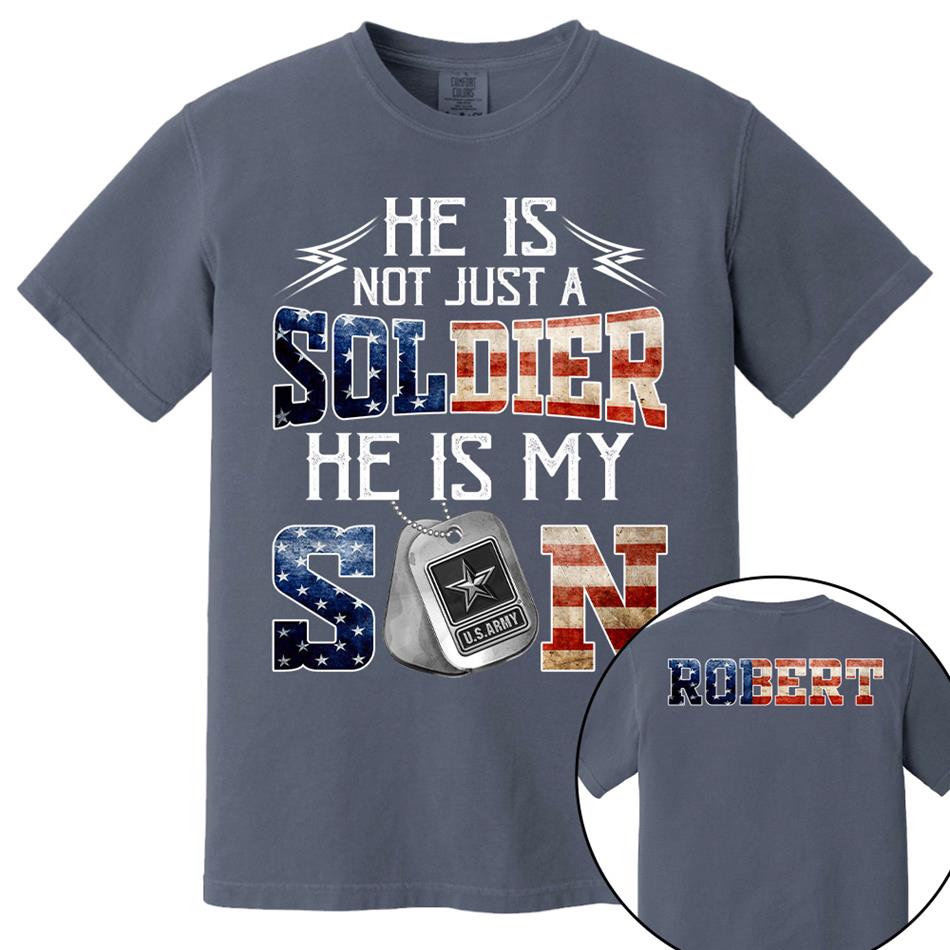 He Is Not Just A Soldier He Is My Son Custom Shirt For Proud Mom Dad Military Family Shirt H2511 Trna