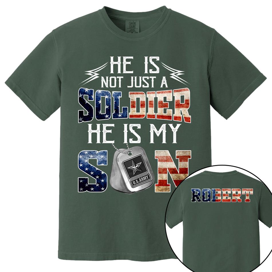 He Is Not Just A Soldier He Is My Son Custom Shirt For Proud Mom Dad Military Family Shirt H2511 Trna