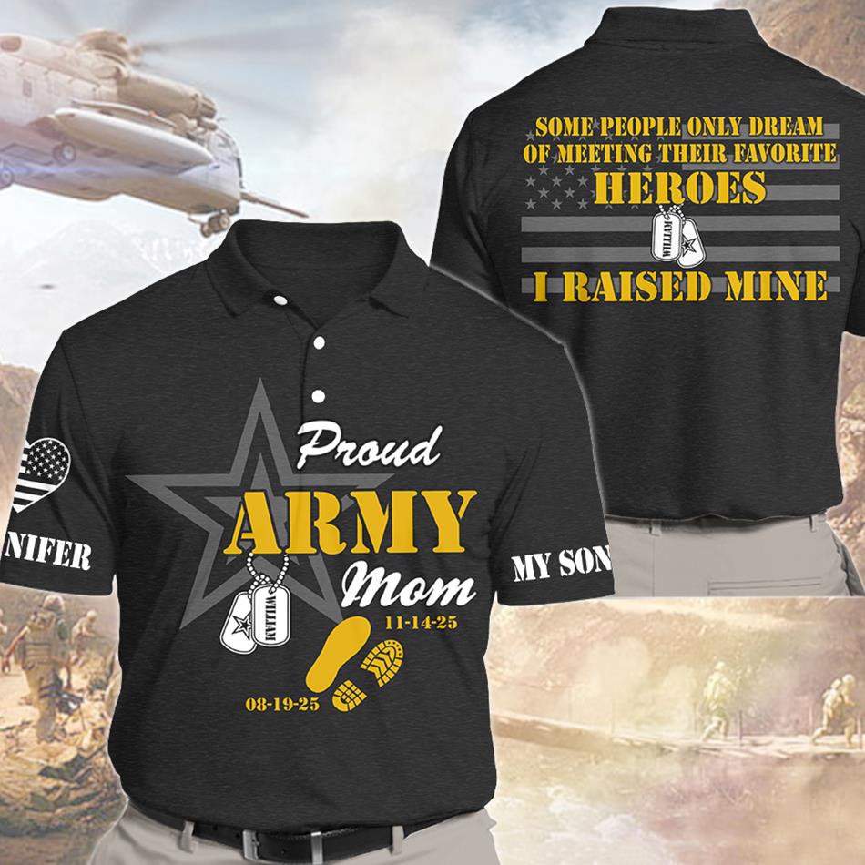 Proud Army Mom Some People Only Dream Of Meeting Their Favorite Heroes I Raised Mine Custom All Over Print Shirt Hoodie For US Military Mom Dad Family Members H2511