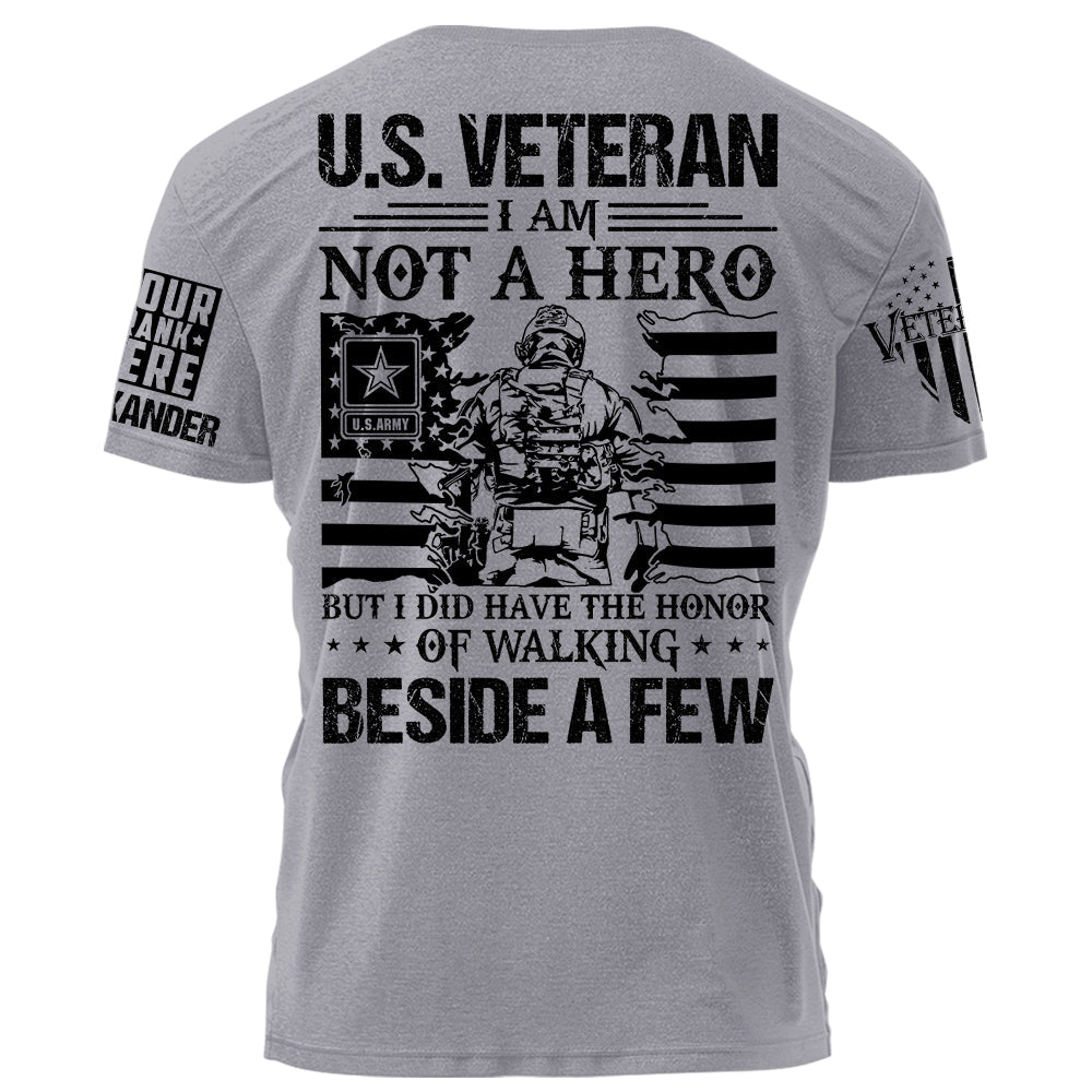 US Veteran I Am Not A Hero But I Did Have The Honor Of Walking Beside A Few Personalized Shirt For Veteran Veteran Day Gift H2511