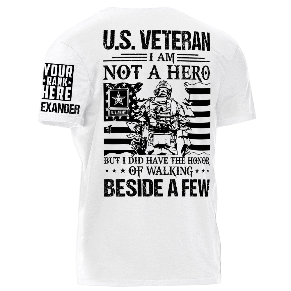 US Veteran I Am Not A Hero But I Did Have The Honor Of Walking Beside A Few Personalized Shirt For Veteran Veteran Day Gift H2511