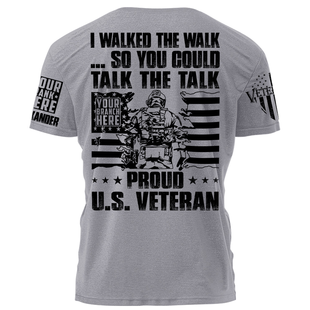 I Walked The Walk So You Could Talk The Talk Proud US Veteran Personalized Shirt For Veteran H2511