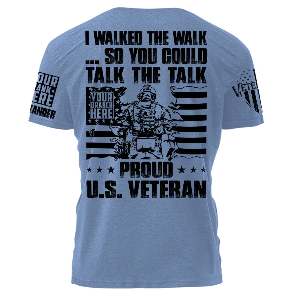 I Walked The Walk So You Could Talk The Talk Proud US Veteran Personalized Shirt For Veteran H2511