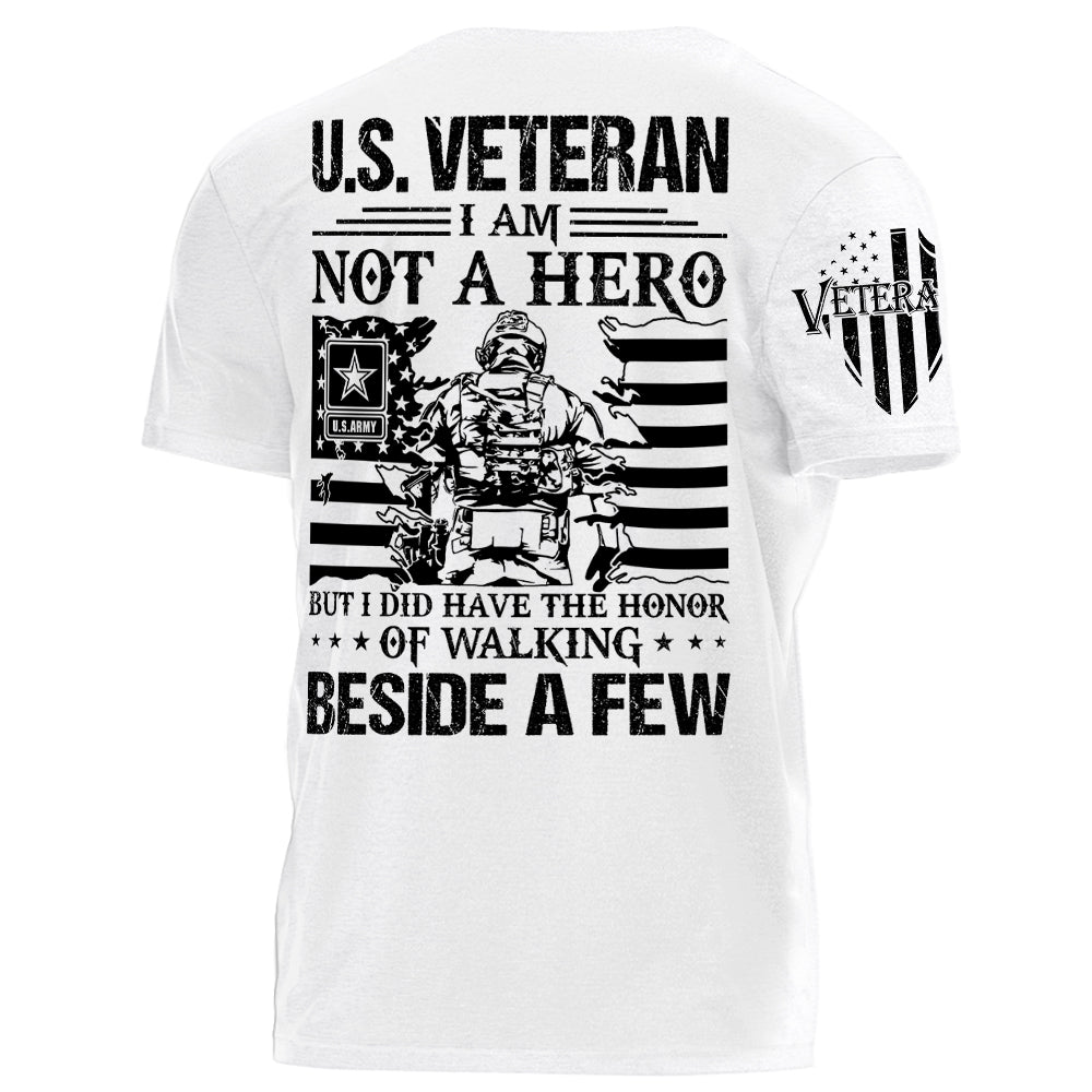 US Veteran I Am Not A Hero But I Did Have The Honor Of Walking Beside A Few Personalized Shirt For Veteran Veteran Day Gift H2511