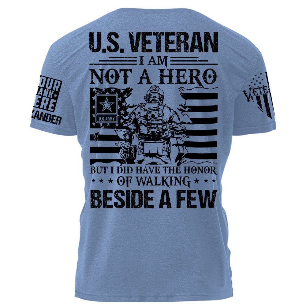 US Veteran I Am Not A Hero But I Did Have The Honor Of Walking Beside A Few Personalized Shirt For Veteran Veteran Day Gift H2511