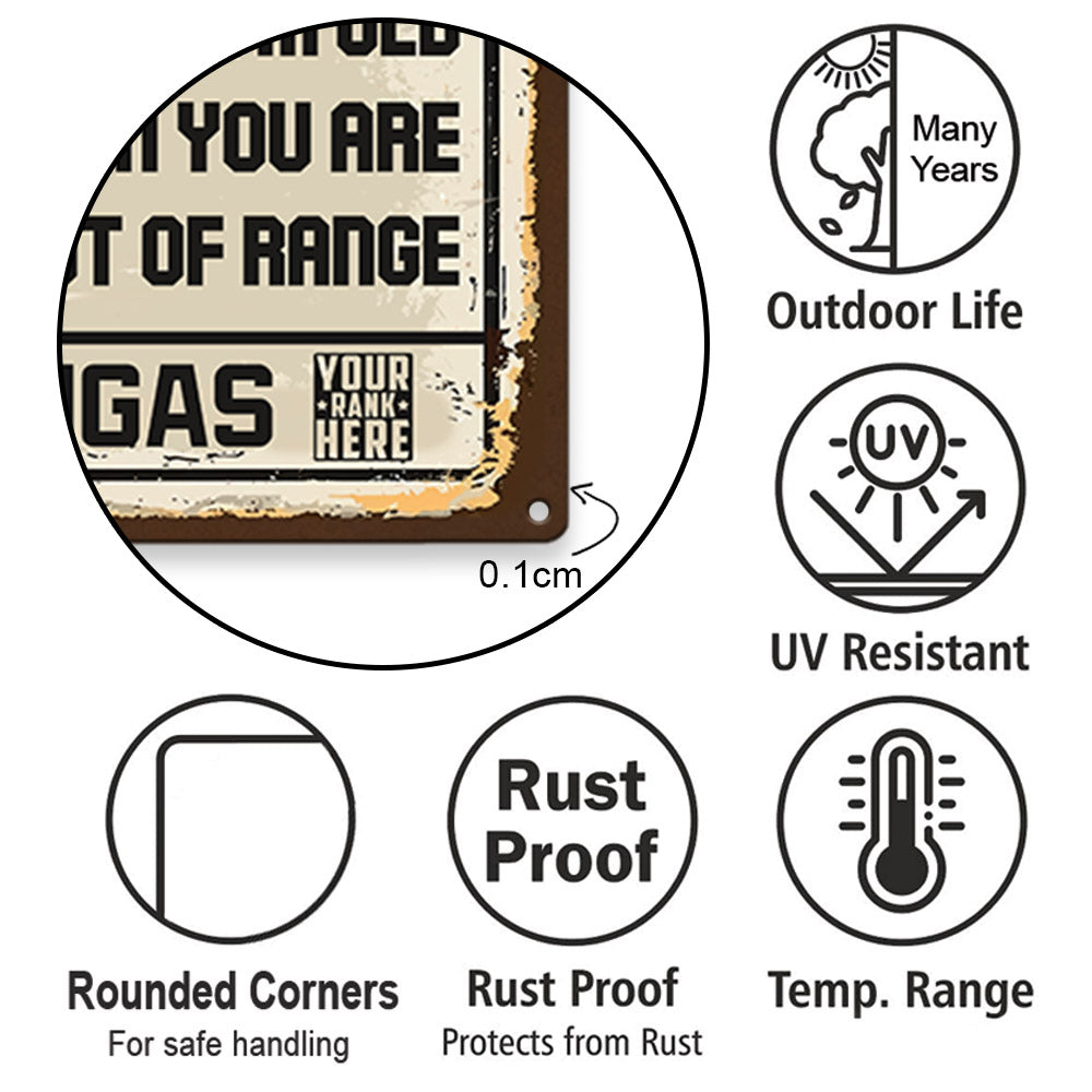 Grunge Vintage Metal Warning Just Because I'm Old Doesn't Mean You Are Out Of Range Personalized Metal Sign For Veteran H2511