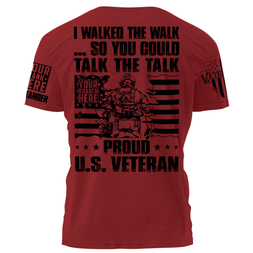 I Walked The Walk So You Could Talk The Talk Proud US Veteran Personalized Shirt For Veteran H2511