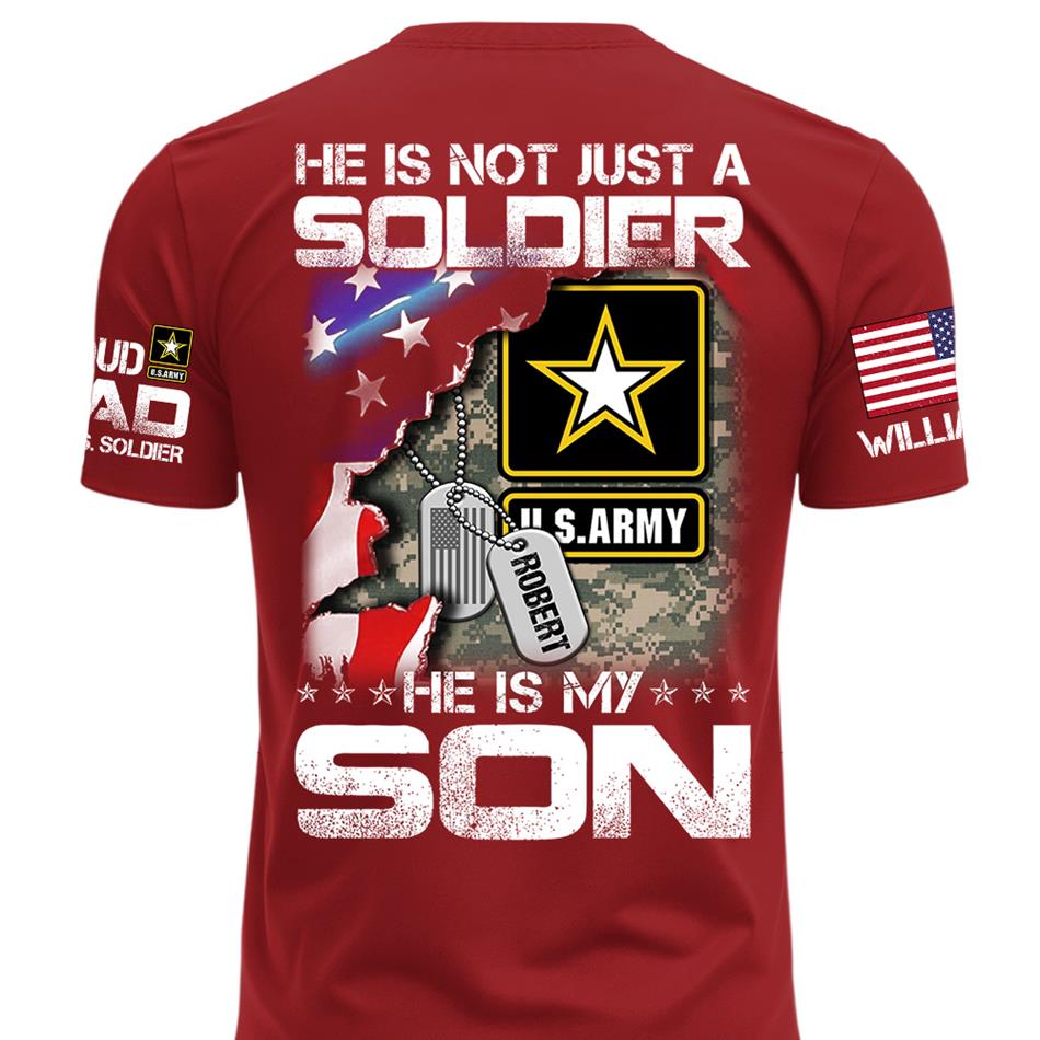 He Is Not Just A Soldier He Is My Son Custom Shirt For Proud Military Dad Mom Grandma H2511 Trna