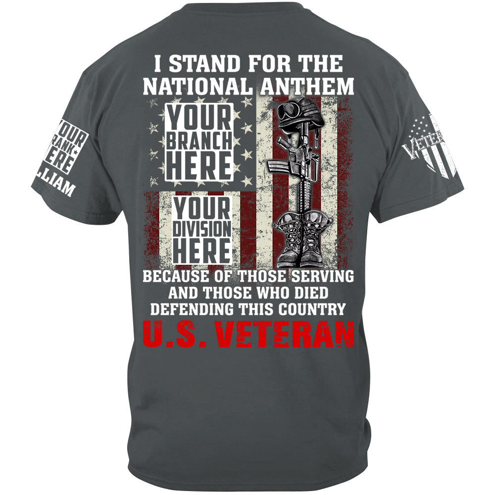 I Stand For The National Anthem Because Of Those Serving Shirt For Veteran H2511