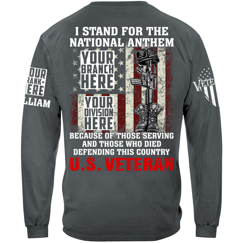 I Stand For The National Anthem Because Of Those Serving Shirt For Veteran H2511