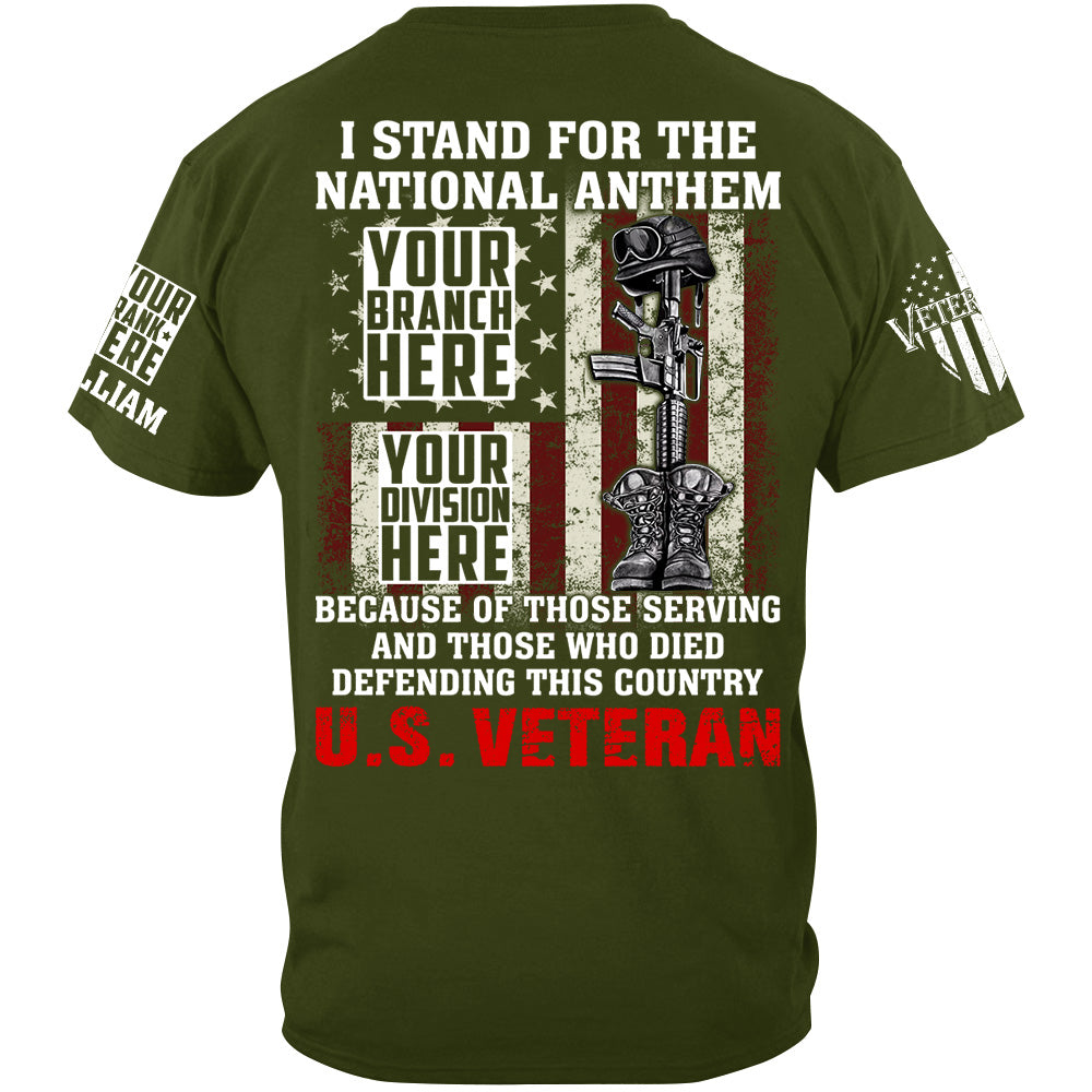 I Stand For The National Anthem Because Of Those Serving Shirt For Veteran H2511