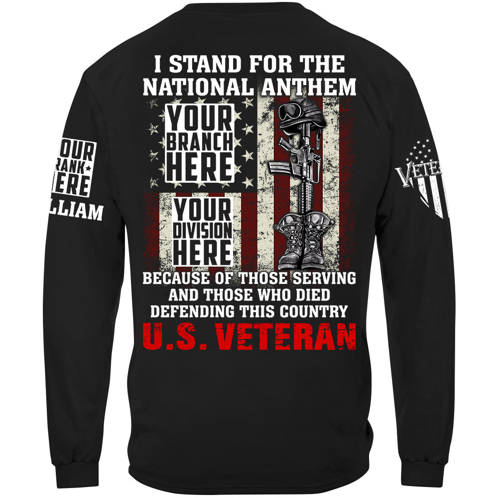 I Stand For The National Anthem Because Of Those Serving Shirt For Veteran H2511