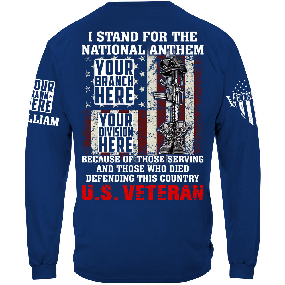 I Stand For The National Anthem Because Of Those Serving Shirt For Veteran H2511