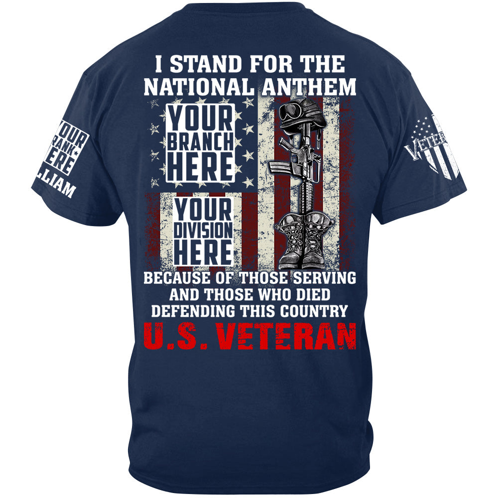 I Stand For The National Anthem Because Of Those Serving Shirt For Veteran H2511