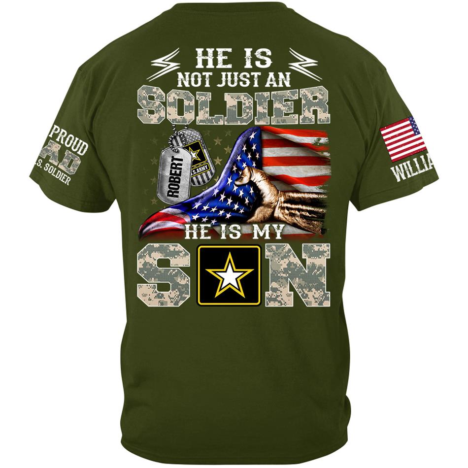 He Is Not Just A Soldier He Is My Son Proud Dad Of A Soldier Custom Shirt Hoodie Gift For Proud Mom Dad Military Family Members H2511 Trna