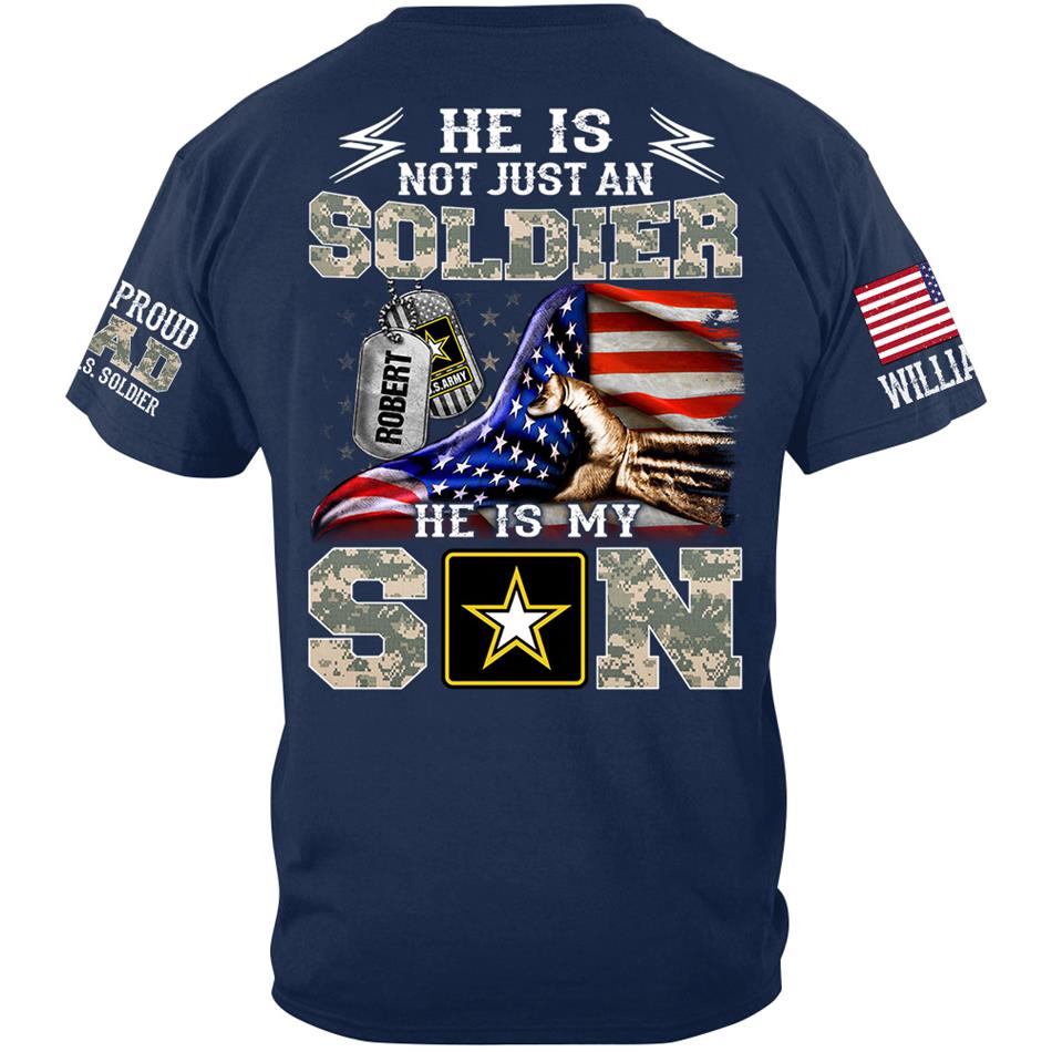 He Is Not Just A Soldier He Is My Son Proud Dad Of A Soldier Custom Shirt Hoodie Gift For Proud Mom Dad Military Family Members H2511 Trna