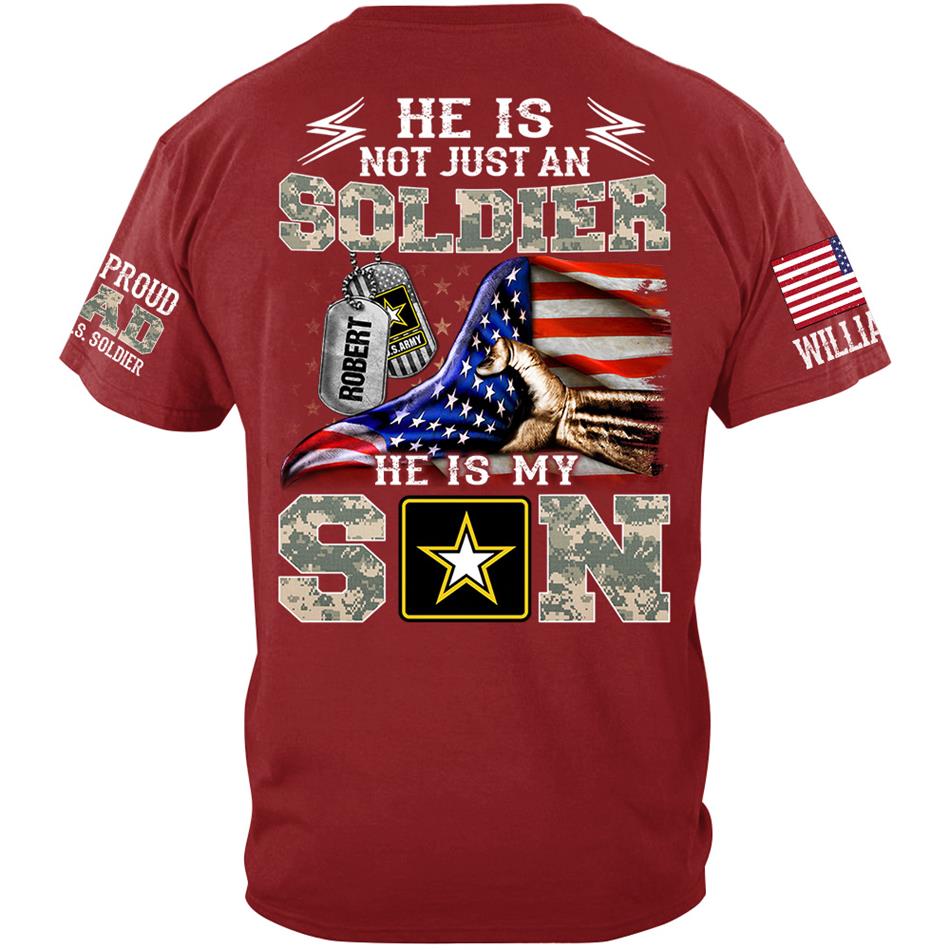 He Is Not Just A Soldier He Is My Son Proud Dad Of A Soldier Custom Shirt Hoodie Gift For Proud Mom Dad Military Family Members H2511 Trna