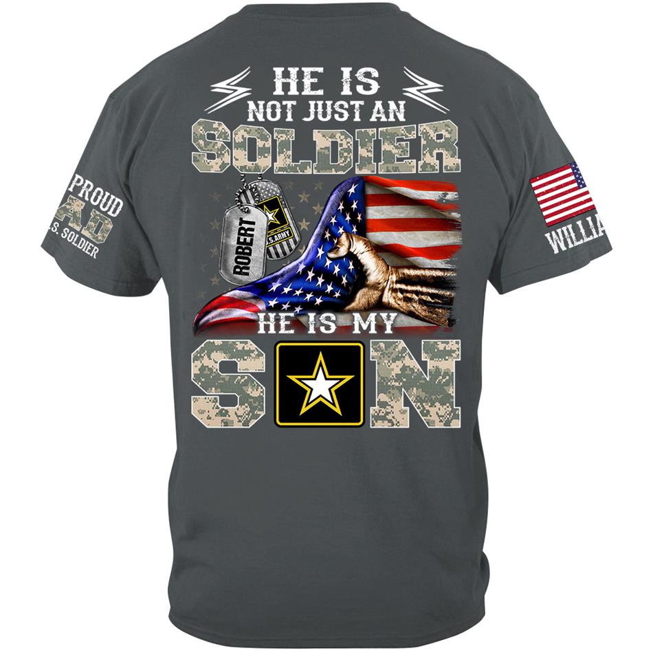 He Is Not Just A Soldier He Is My Son Proud Dad Of A Soldier Custom Shirt Hoodie Gift For Proud Mom Dad Military Family Members H2511 Trna