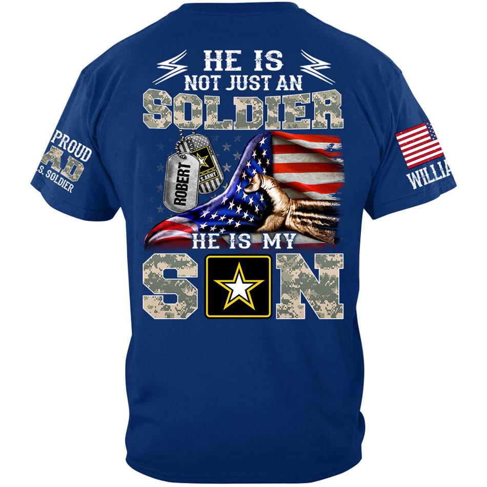 He Is Not Just A Soldier He Is My Son Proud Dad Of A Soldier Custom Shirt Hoodie Gift For Proud Mom Dad Military Family Members H2511 Trna