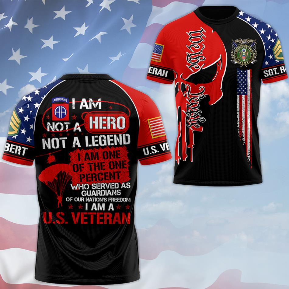 I Am Not A Hero Not A Legend I Am A U.S. Veteran We The People Skull Custom All Over Print Shirt For Soldier Veteran H2511 Trna