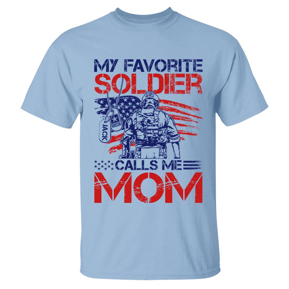 My Favorite Soldier Calls Me Mom Custom Shirt For US Military Family Mom Dad Wife... 4th July Family Shirt H2511 Trna