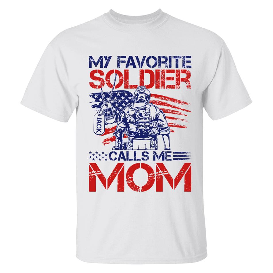 My Favorite Soldier Calls Me Mom Custom Shirt For US Military Family Mom Dad Wife... 4th July Family Shirt H2511 Trna