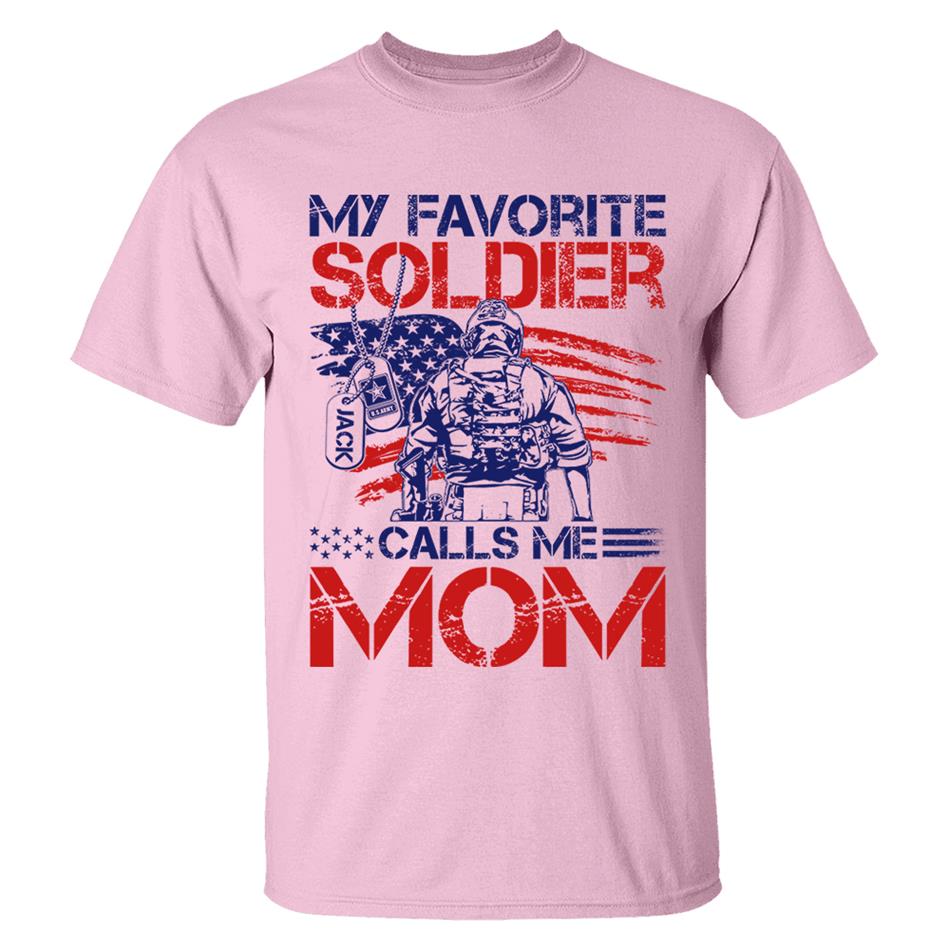 My Favorite Soldier Calls Me Mom Custom Shirt For US Military Family Mom Dad Wife... 4th July Family Shirt H2511 Trna