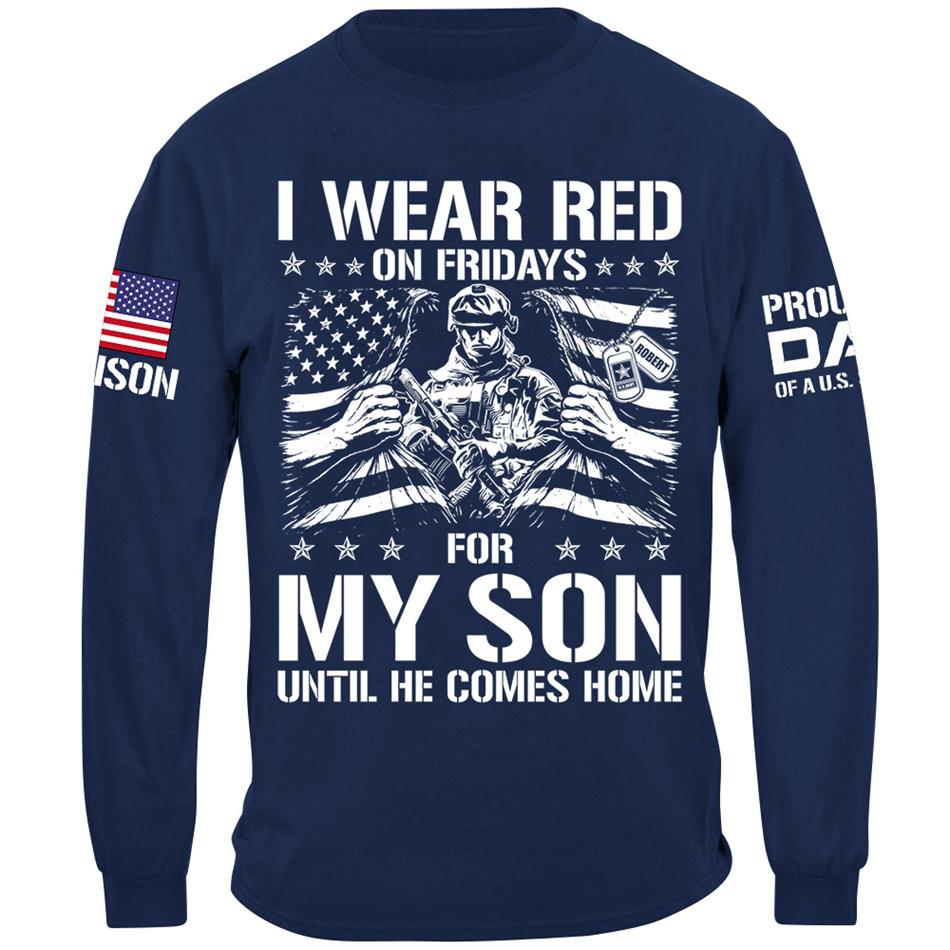 I Wear Red On Friday For My Son Proud Dad Of A US Soldier Support Our Troops Personalized Shirt For Military Dad Mom Family H2511 Trna