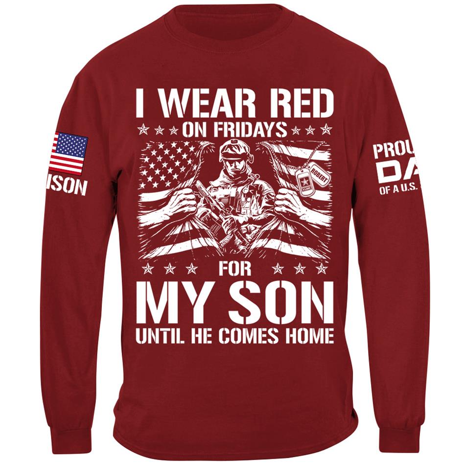 I Wear Red On Friday For My Son Proud Dad Of A US Soldier Support Our Troops Personalized Shirt For Military Dad Mom Family H2511 Trna