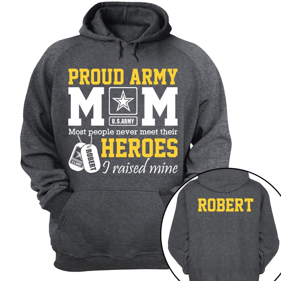 Proud Army Mom Most People Never Meet Their Heroes I Raised Mine Custom Shirt For Proud Military Mom Dad Sister Grandma Grandma H2511 Trna