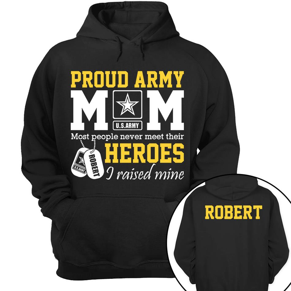 Proud Army Mom Most People Never Meet Their Heroes I Raised Mine Custom Shirt For Proud Military Mom Dad Sister Grandma Grandma H2511 Trna