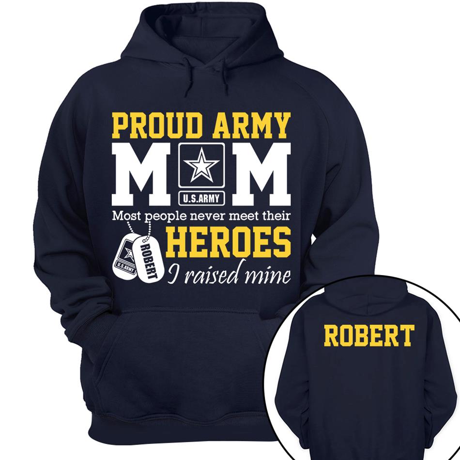 Proud Army Mom Most People Never Meet Their Heroes I Raised Mine Custom Shirt For Proud Military Mom Dad Sister Grandma Grandma H2511 Trna