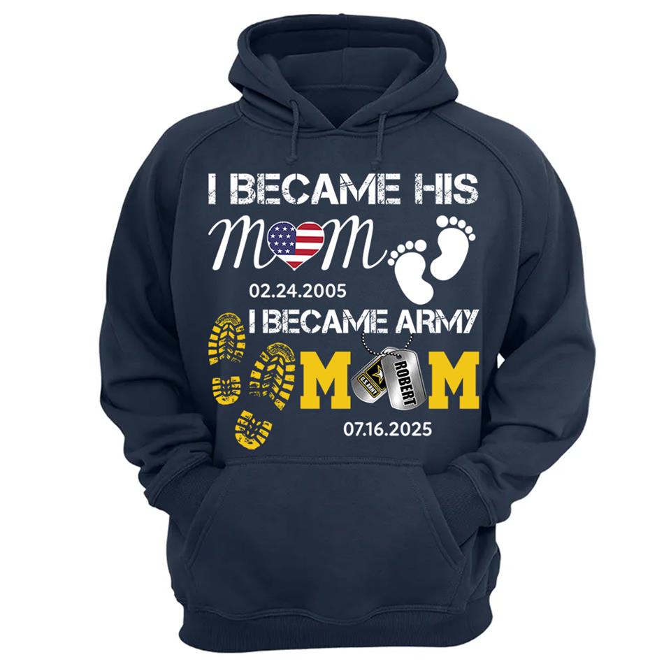 I Became His Mom I Became Army Mom Custom Graduation Date Shirt For US Military Family Member H2511 Trna