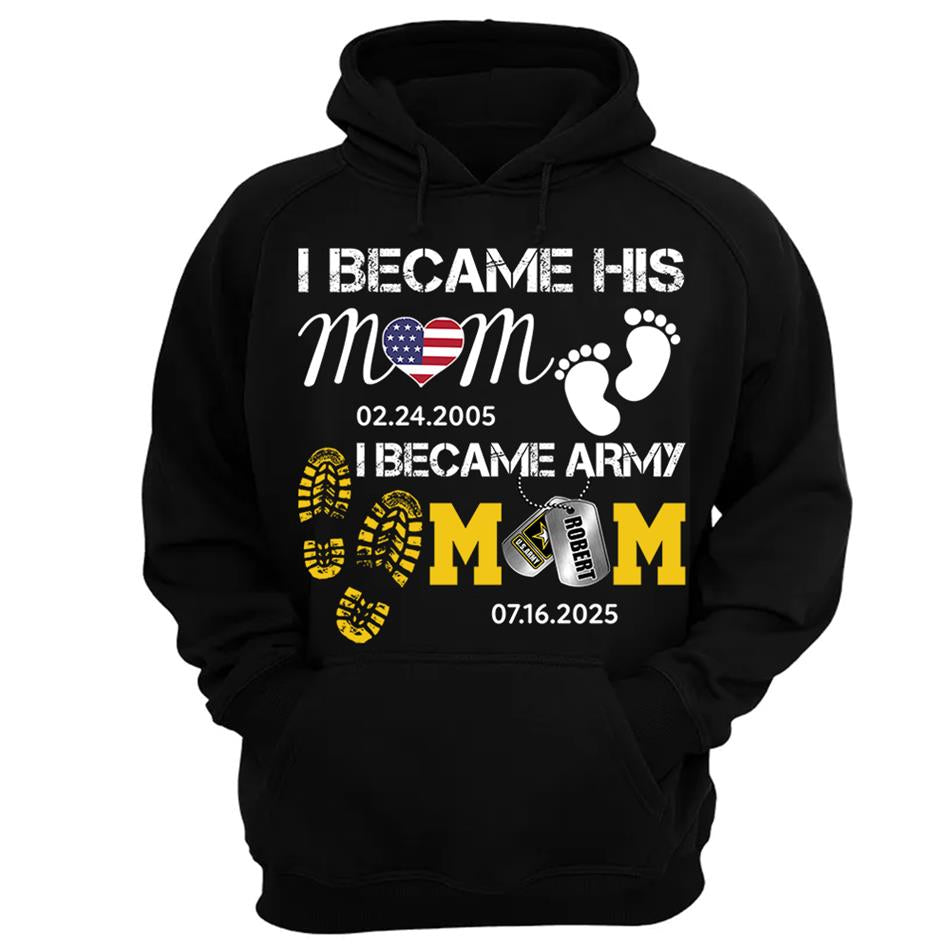 I Became His Mom I Became Army Mom Custom Graduation Date Shirt For US Military Family Member H2511 Trna