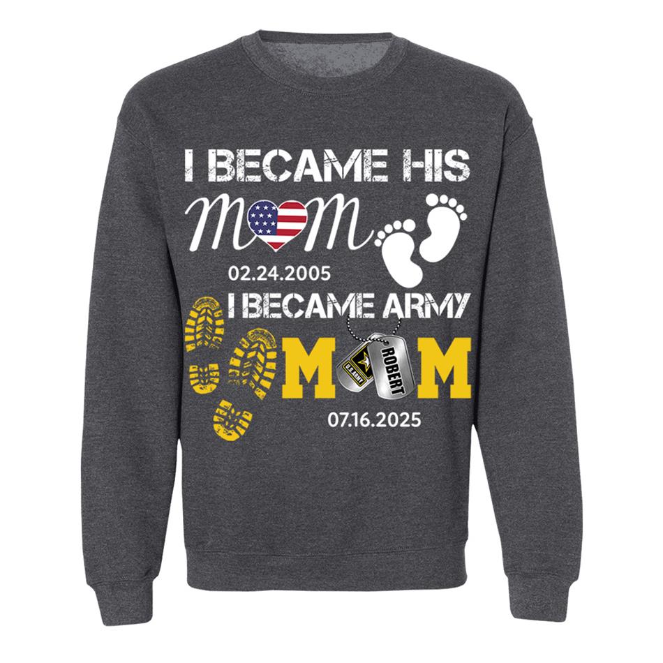 I Became His Mom I Became Army Mom Custom Graduation Date Shirt For US Military Family Member H2511 Trna